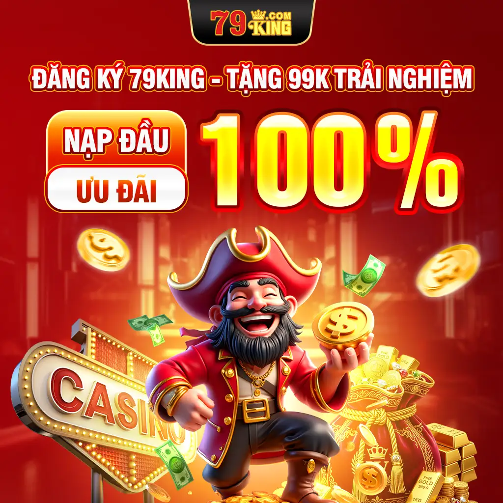 Đăng Ký 79KING - Tặng 99K Trải Nghiệm - Nạp Đầu Ưu Đãi 100%
