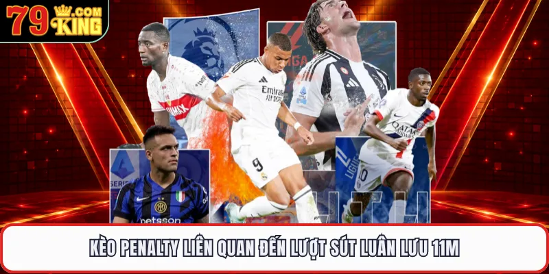 Kèo Penalty liên quan đến lượt sút luân lưu 11m