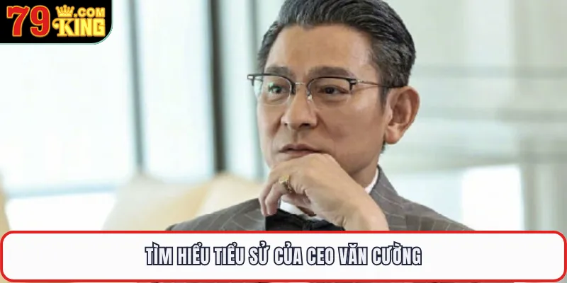 Tìm hiểu tiểu sử của CEO Văn Cường